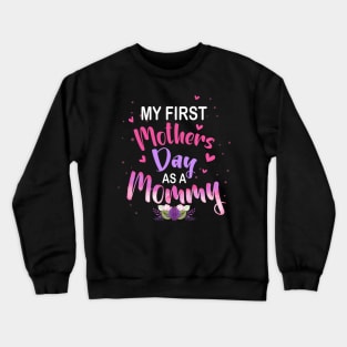 My first Mother's day as a Mommy Mothers Day 2024 New Mom Crewneck Sweatshirt